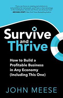 View [KINDLE PDF EBOOK EPUB] Survive and Thrive: How to Build a Profitable Business in Any Economy (