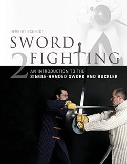 [Access] PDF EBOOK EPUB KINDLE Sword Fighting 2: An Introduction to the Single-Handed Sword and Buck