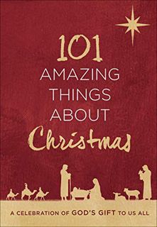 [Get] EBOOK EPUB KINDLE PDF 101 Amazing Things About Christmas: A Celebration of God’s Gift to Us Al