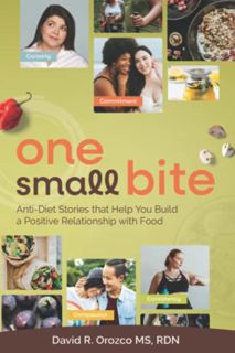 [Access] EPUB KINDLE PDF EBOOK One Small Bite: Anti-Diet Stories that Help You To Build a Positive R