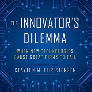 [GET] EBOOK EPUB KINDLE PDF The Innovator's Dilemma: When New Technologies Cause Great Firms to Fail