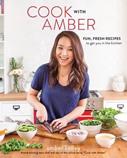 [GET] KINDLE PDF EBOOK EPUB Cook with Amber: Fun, Fresh Recipes to Get You in the Kitchen by  Amber
