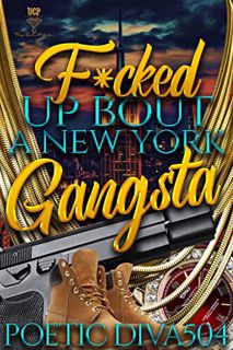 [Get] [PDF EBOOK EPUB KINDLE] F*cked up bout a New York Gangsta by  Poetic Diva504 💚