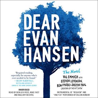 [View] [KINDLE PDF EBOOK EPUB] Dear Evan Hansen: The Novel by  Val Emmich,Steven Levenson,Benj Pasek