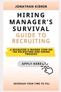 [GET] EBOOK EPUB KINDLE PDF Hiring Manager’s Survival Guide to Recruiting: A Recruiter’s Insider Vie