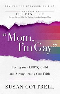 [Read] [KINDLE PDF EBOOK EPUB] "Mom, I'm Gay," Revised and Expanded Edition: Loving Your LGBTQ Child