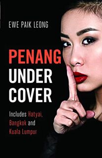 [Read] [EBOOK EPUB KINDLE PDF] Penang Undercover: Includes Hatyai, Bangkok and Kuala Lumpur by  Ewe