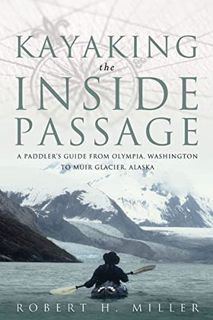 [READ] KINDLE PDF EBOOK EPUB Kayaking the Inside Passage: A Paddling Guide from Olympia, Washington