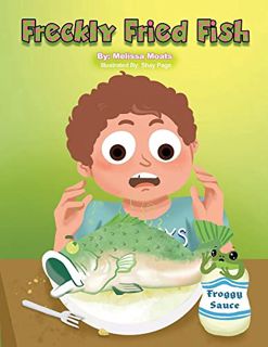 [Read] EBOOK EPUB KINDLE PDF Freckly Fried Fish by  Melissa Moats &  Shay Page 📚