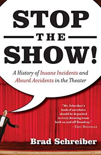 VIEW [EBOOK EPUB KINDLE PDF] Stop the Show! A History of Insane Incidents and Absurd Accidents in th