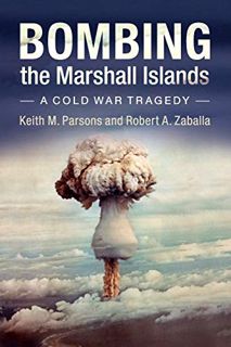 [GET] [PDF EBOOK EPUB KINDLE] Bombing the Marshall Islands by  Keith M. Parsons 🖌️