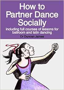 ACCESS [KINDLE PDF EBOOK EPUB] How to Partner Dance Socially: including full courses of lessons for