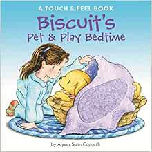 [ACCESS] EBOOK EPUB KINDLE PDF Biscuit's Pet & Play Bedtime: A Touch & Feel Book by Alyssa Satin Cap