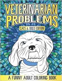 [ACCESS] PDF EBOOK EPUB KINDLE Veterinarian Problems Coloring Book: A Funny Vet Gift Idea for Women