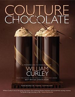 [VIEW] EPUB KINDLE PDF EBOOK Couture Chocolate: A Masterclass in Chocolate by  William Curley 📧