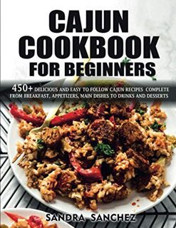 Get PDF EBOOK EPUB KINDLE Cajun Cookbook For Beginners: 450+ Delicious & Easy to Follow Cajun Recipe