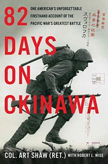 [ACCESS] [EBOOK EPUB KINDLE PDF] 82 Days on Okinawa: One American's Unforgettable Firsthand Account