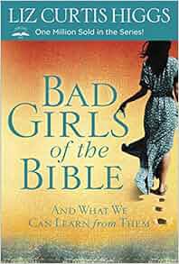 Books ✔️ Download Bad Girls of the Bible: And What We Can Learn from Them Online Book