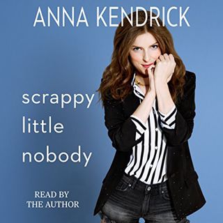 READ PDF EBOOK EPUB KINDLE Scrappy Little Nobody by  Anna Kendrick,Anna Kendrick,Simon & Schuster Au
