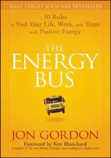 [PDF⚡READ❤ONLINE] [READ [ebook]] The Energy Bus: 10 Rules to Fuel Your Life, Work, and Team with Pos