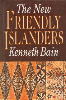 View EBOOK EPUB KINDLE PDF The New Friendly Islanders (Tonga: A Polynesian Trilogy) by  Kenneth Bain