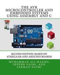 [View] EPUB KINDLE PDF EBOOK The AVR Microcontroller and Embedded Systems Using Assembly and C: Usin