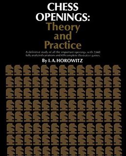 READ EBOOK EPUB KINDLE PDF Chess Openings Theory and Practice by  I. A. Horowitz,Sam Sloan,P. L. Rot