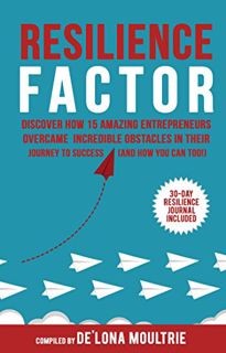 GET EBOOK EPUB KINDLE PDF Resilience Factor: Discover How 15 Amazing Entrepreneurs Overcame Incredib