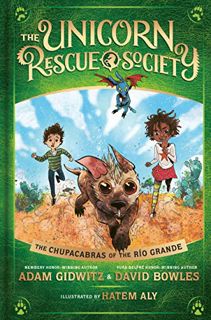 Access [EBOOK EPUB KINDLE PDF] The Chupacabras of the Río Grande (The Unicorn Rescue Society) by  Ad