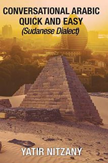 [Access] EBOOK EPUB KINDLE PDF Conversational Arabic Quick and Easy: Sudanese Dialect by  Yatir Nitz