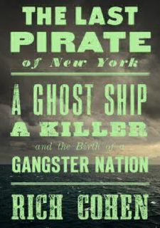 get⚡[PDF]❤ [Books] READ The Last Pirate of New York: A Ghost Ship, a Killer, and the Birth of a