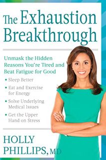 [Access] KINDLE PDF EBOOK EPUB The Exhaustion Breakthrough: Unmask the Hidden Reasons You're Tired a