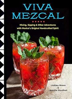 [Get] [EBOOK EPUB KINDLE PDF] Viva Mezcal: Mixing, Sipping, and Other Adventures with Mexico's Origi