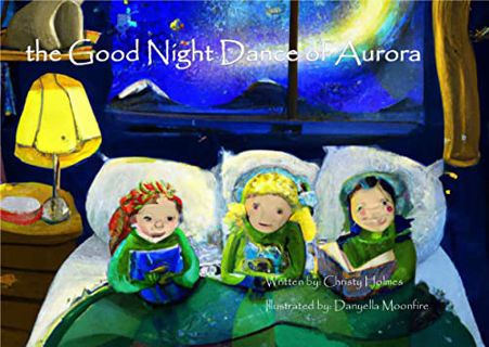 [READ] PDF EBOOK EPUB KINDLE the Good Night Dance of Aurora by  Christy Holmes &  Danyella Moonfire