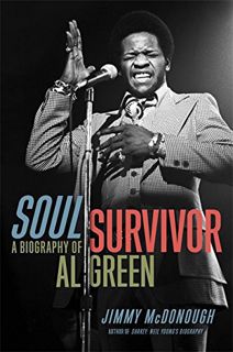 View [PDF EBOOK EPUB KINDLE] Soul Survivor: A Biography of Al Green by  Jimmy McDonough 💌