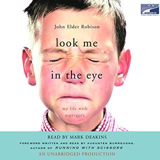 Get PDF EBOOK EPUB KINDLE Look Me in the Eye: My Life with Asperger's by  John Elder Robison,Mark De