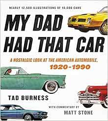 ACCESS KINDLE PDF EBOOK EPUB My Dad Had That Car: A Nostalgic Look at the American Automobile, 1920-
