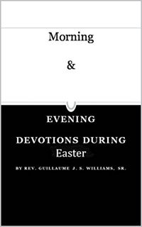 [VIEW] [PDF EBOOK EPUB KINDLE] Morning & Evening Devotions During Easter (Volume 2) by  Guillaume J.