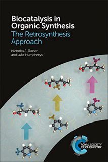 Access [EPUB KINDLE PDF EBOOK] Biocatalysis in Organic Synthesis: The Retrosynthesis Approach by  Ni