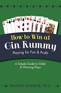 VIEW PDF EBOOK EPUB KINDLE How To Win At Gin Rummy: Playing for Fun and Profit by  Pramod Shankar 📋