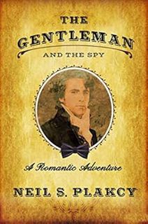 [GET] [KINDLE PDF EBOOK EPUB] The Gentleman and the Spy by Neil S.  Plakcy 🎯