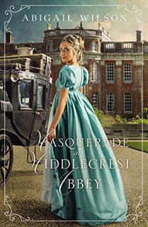 [Get] EBOOK EPUB KINDLE PDF Masquerade at Middlecrest Abbey: A Regency Romance by  Abigail Wilson 💜