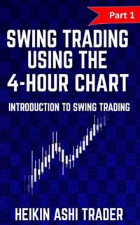 GET [EPUB KINDLE PDF EBOOK] Swing Trading Using the 4-Hour Chart 1: Part 1: Introduction to Swing Tr