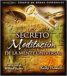 Access [EBOOK EPUB KINDLE PDF] El Secreto Meditacion de la Mente Universal (Spanish Edition) by Kell