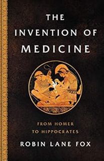 Access [KINDLE PDF EBOOK EPUB] The Invention of Medicine: From Homer to Hippocrates by Robin Lane Fo