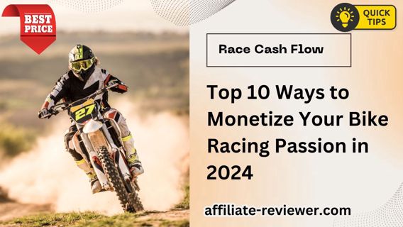 Top 10 Ways to Monetize Your Bike Racing Passion in 2024