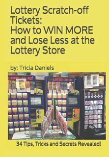 [READ] EPUB KINDLE PDF EBOOK Lottery Scratch-off Tickets: How to WIN MORE and Lose Less at the Lotte