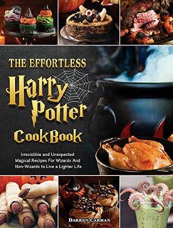 GET KINDLE PDF EBOOK EPUB The Effortless Harry Potter Cookbook: Irresistible and Unexpected Magical