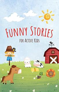 GET [PDF EBOOK EPUB KINDLE] Funny Stories for Active Kids by  Julyen Rose 📄