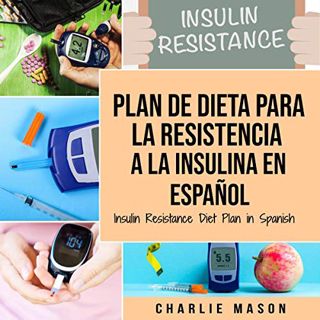 GET [PDF EBOOK EPUB KINDLE] Plan De Dieta Para La Resistencia A La Insulina En Español [Insulin Resi
